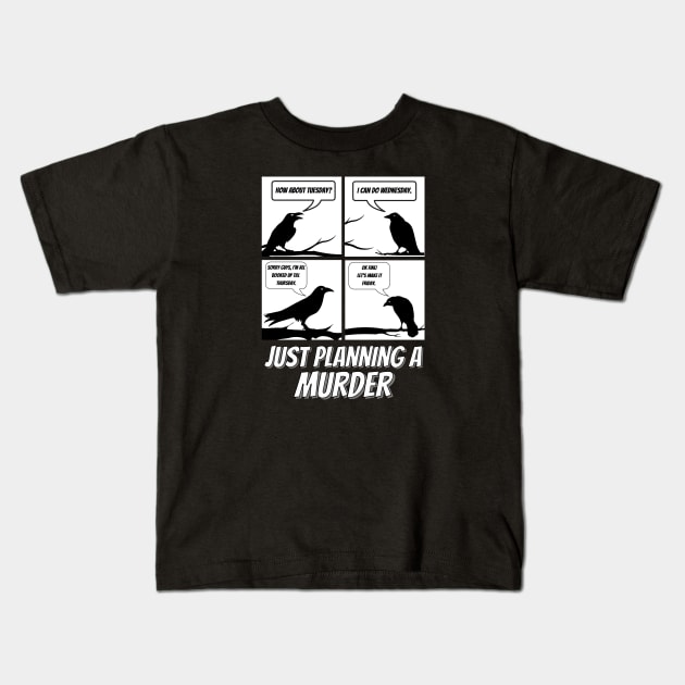 Just planning a murder Kids T-Shirt by GJ Design 